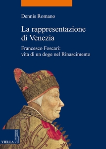 La rappresentazione di Venezia Francesco Foscari: vita di un doge nel Rinascimento