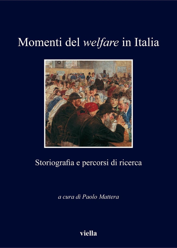 Momenti del welfare in Italia Storiografia e percorsi di ricerca