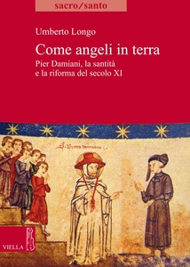 Come angeli in terra Pier Damiani, la santità e la riforma del secolo XI