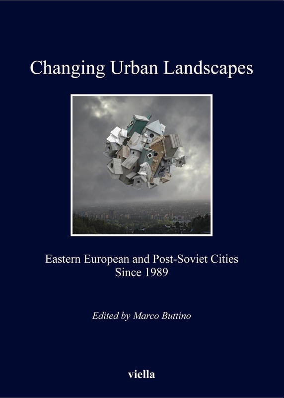 Changing Urban Landscapes Eastern European and Post-Soviet Cities Since 1989
