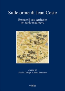 Sulle orme di Jean Coste Roma e il suo territorio nel tardo medioevo