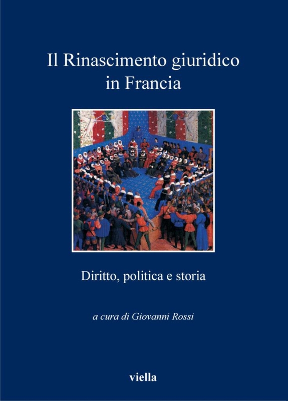 Il Rinascimento giuridico in Francia Diritto, politica e storia