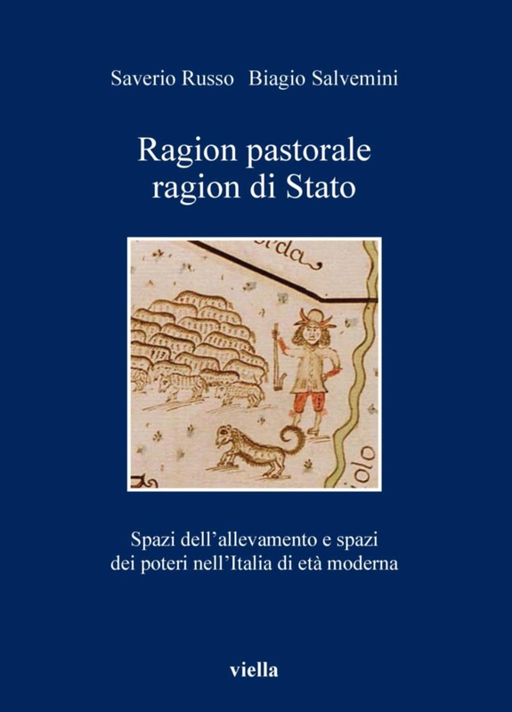 Ragion pastorale, ragion di stato Spazi dell’allevamento e spazi dei poteri nell’Italia di età moderna