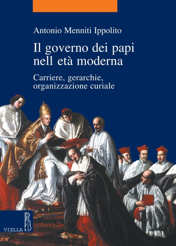Il governo dei papi nell'età moderna Carriere, gerarchie, organizzazione curiale