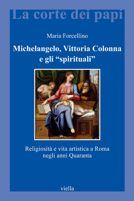 Michelangelo, Vittoria Colonna e gli "spirituali" Religiosità e vita artistica a Roma negli anni Quaranta