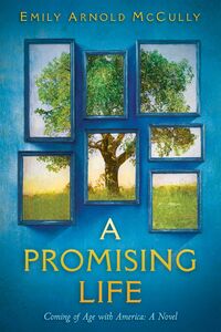 A Promising Life: Coming of Age with America A Novel