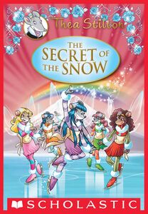 The Secret of the Snow (Thea Stilton: Special Edition #3) A Geronimo Stilton Adventure