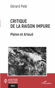 Critique de la raison impure Platon et Artaud