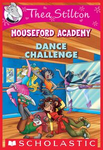 Dance Challenge (Thea Stilton Mouseford Academy #4) A Geronimo Stilton Adventure