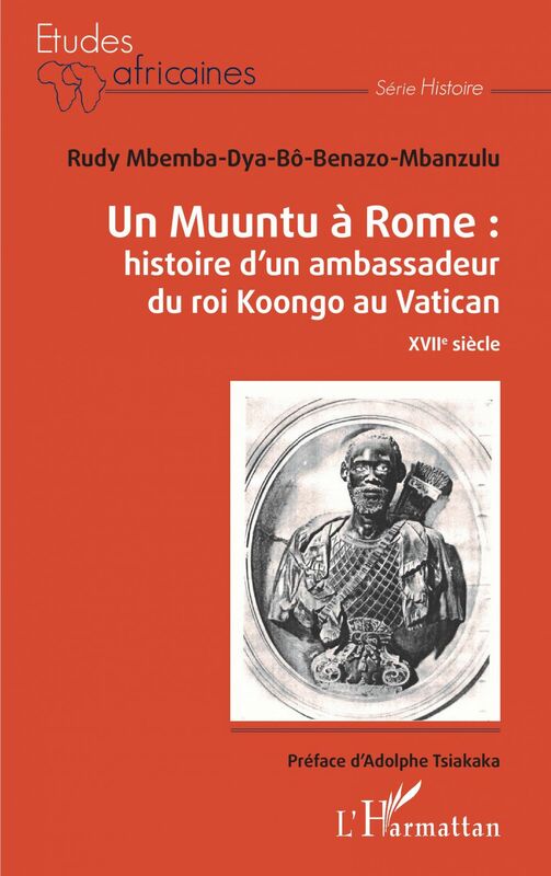 Un Muuntu à Rome : Histoire d'un ambassadeur du roi Koongo au Vatican XVIIè siècle