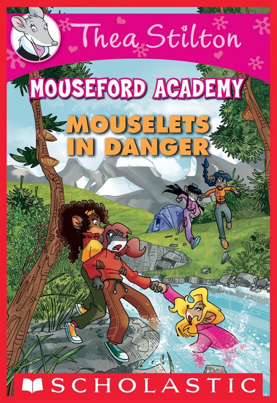 Mouselets in Danger (Thea Stilton Mouseford Academy #3) A Geronimo Stilton Adventure