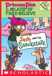 Jack and the Snackstalk: A Branches Book (Princess Pink and the Land of Fake-Believe #4) A Branches Book