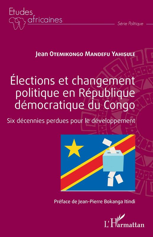 Élections et changement politique en République démocratique du Congo Six décennies perdues pour le développement