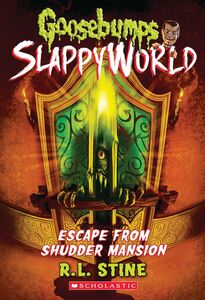 Escape From Shudder Mansion (Goosebumps SlappyWorld #5)