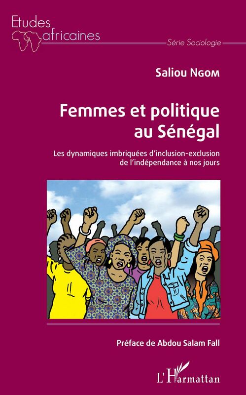 Femmes et politique au Sénégal Les dynamiques imbriquées d'inclusion-exclusion de l'indépendance à nos jours