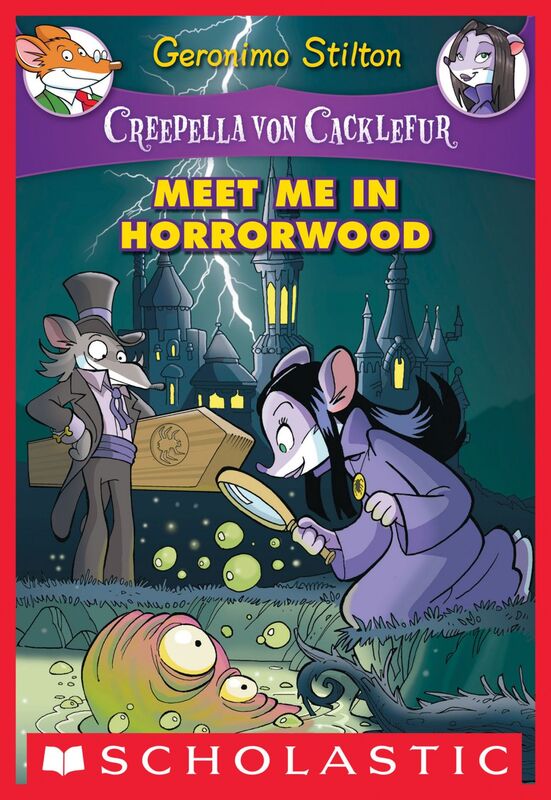 Meet Me in Horrorwood (Creepella von Cacklefur #2) A Geronimo Stilton Adventure