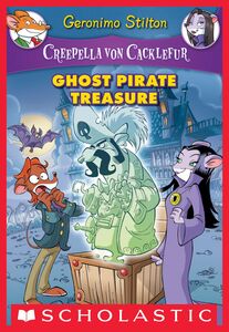 Ghost Pirate Treasure (Creepella von Cacklefur #3) A Geronimo Stilton Adventure