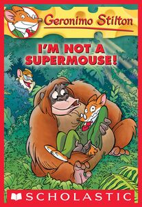 I'm Not a Supermouse! (Geronimo Stilton #43) A Geronimo Stilton Adventure