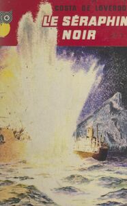 Le séraphin noir Aventurier, pirate, espion et dynamiteur