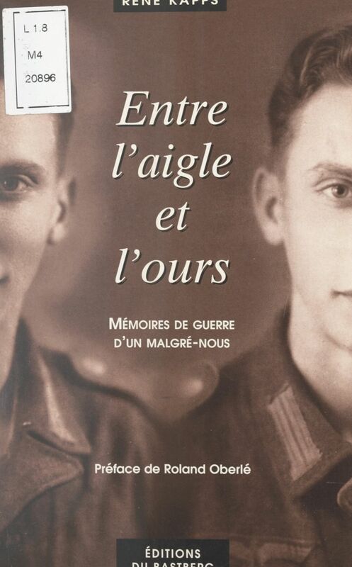 Entre l'aigle et l'ours Mémoires de guerre d'un Malgré-nous