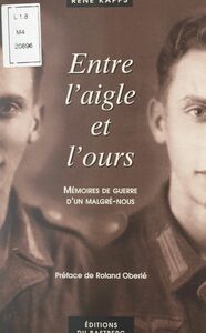 Entre l'aigle et l'ours Mémoires de guerre d'un Malgré-nous