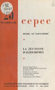 La jeunesse d'aujourd'hui Texte de l'exposé fait au 35e Dîner d'information du CEPEC, le 20 février 1964