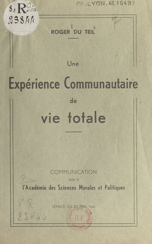 Une expérience communautaire de vie totale Communication faite à l'Académie des sciences morales et politiques. Séance du 27 mai 1946