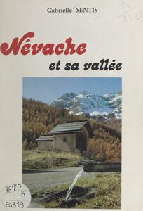 Névache et sa vallée Nature, art, histoire. Vingt-huit photographies noir et blanc, deux en couleurs, et une carte.