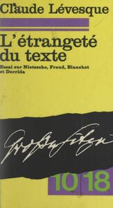 L'étrangeté du texte Essais sur Nietzsche, Freud, Blanchot et Derrida