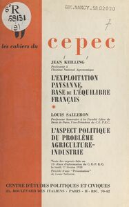 L'exploitation paysanne, base de l'équilibre français Suivi de L'aspect politique du problème agriculture-industrie