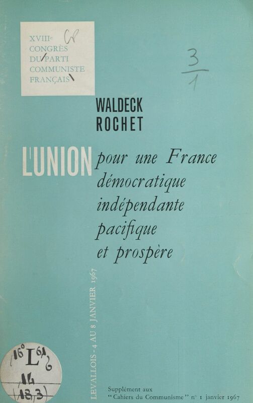 L'union pour une France démocratique, indépendante, pacifique et prospère XVIIIe Congrès du Parti communiste français. Rapport du comité central