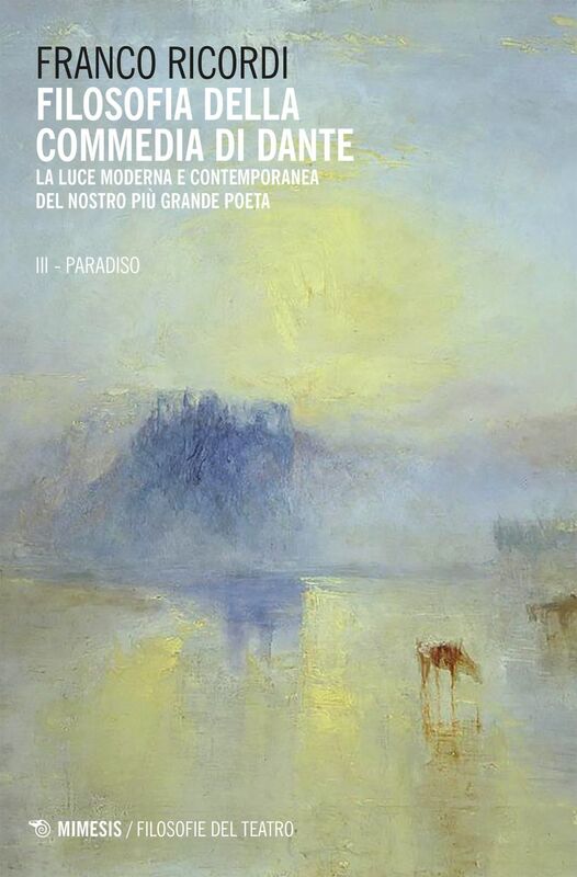 Filosofia della commedia di Dante - III Paradiso La luce moderna e contemporanea del nostro più grande Poeta