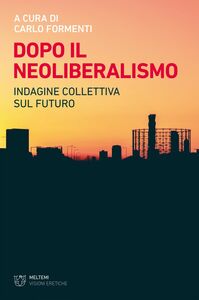 Dopo il neoliberalismo Indagine collettiva sul futuro