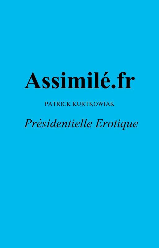 Assimilé.fr Présidentielle Erotique