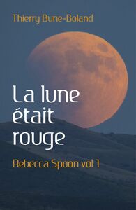 La lune était rouge Rebecca Spoon vol 1