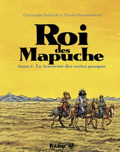 Le Roi des Mapuche (Tome 1)