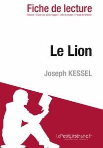 Le Lion de Joseph Kessel (Fiche de lecture) Fiche de lecture sur Le Lion
