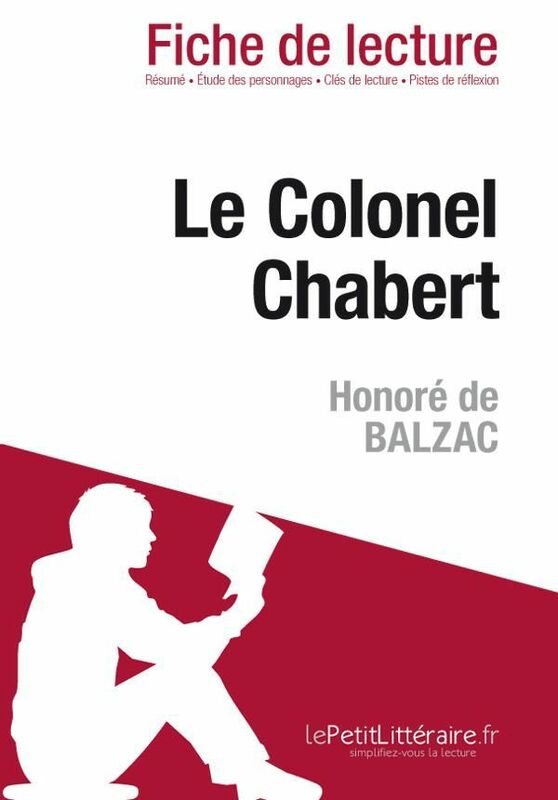 Le Colonel Chabert de Honoré de Balzac (Fiche de lecture) Fiche de lecture sur Le Colonel Chabert