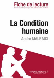 La Condition humaine de André Malraux (Fiche de lecture) Fiche de lecture sur La Condition humaine