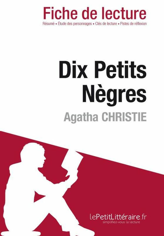 Dix Petits Nègres de Agatha Christie (Fiche de lecture) Fiche de lecture sur Dix Petits Nègres