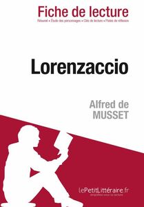 Lorenzaccio de Alfred de Musset (Fiche de lecture) Fiche de lecture sur Lorenzaccio