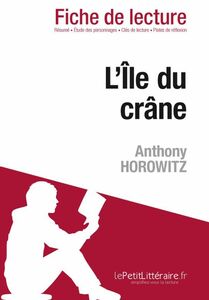 L'Île du crâne de Anthony Horowitz (Fiche de lecture) Fiche de lecture sur L'Île du crâne
