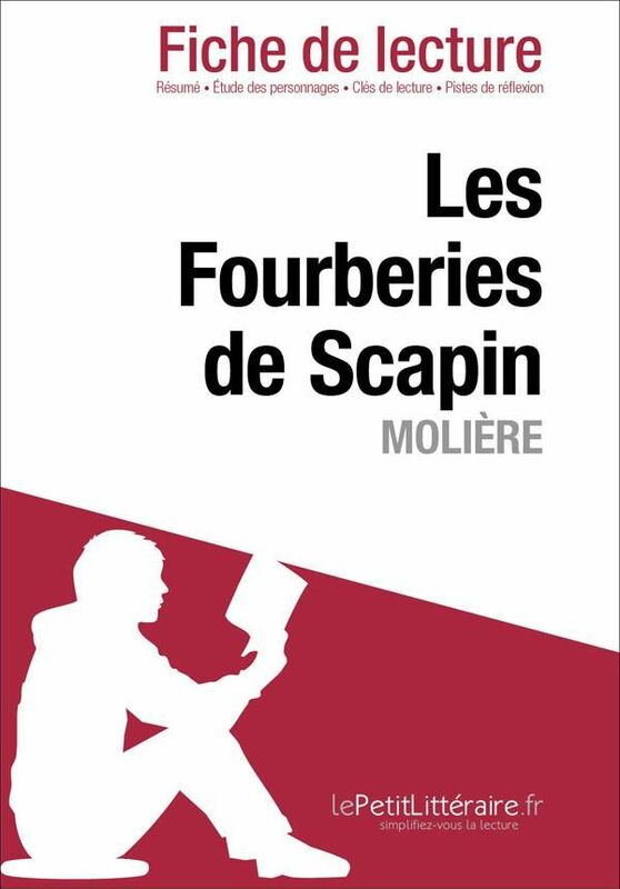 Les Fourberies de Scapin de Molière (Fiche de lecture) Fiche de lecture sur Les Fourberies de Scapin