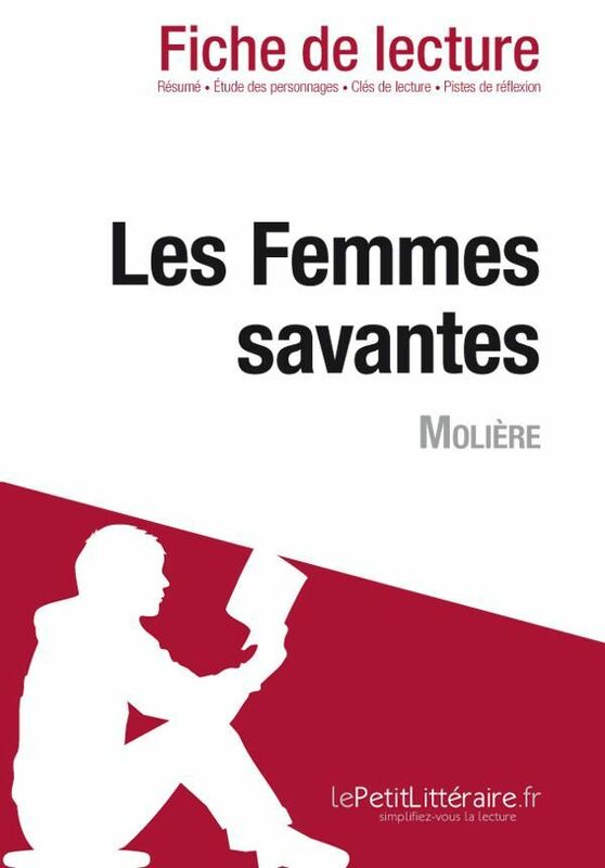 Les Femmes savantes de Molière (Fiche de lecture) Fiche de lecture sur Les Femmes savantes