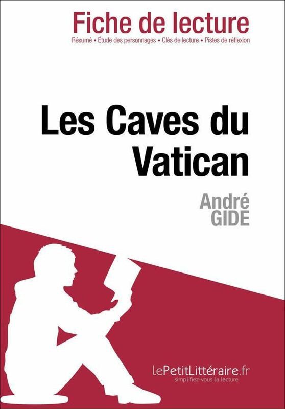 Les Caves du Vatican d'André Gide (Fiche de lecture) Fiche de lecture sur Les Caves du Vatican