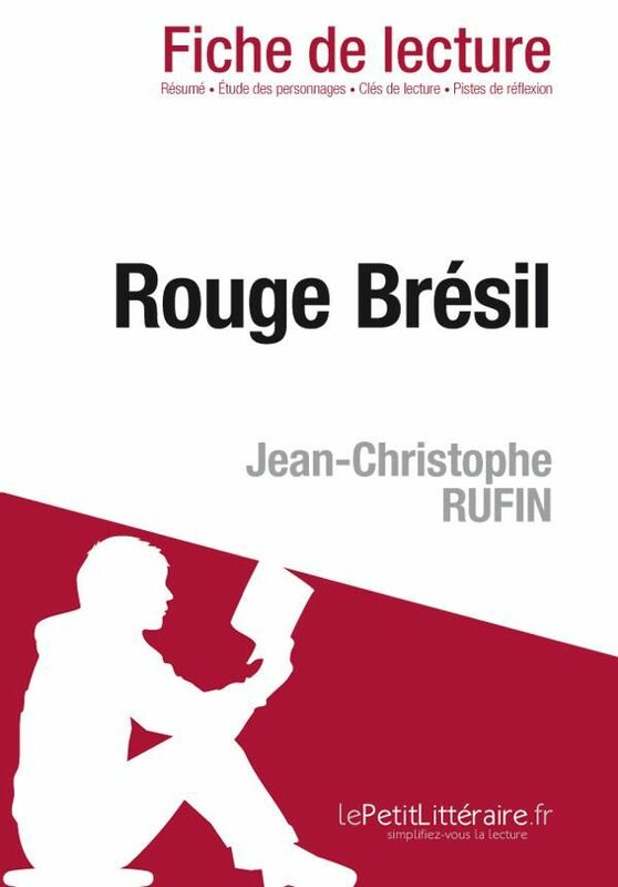 Rouge brésil de Jean-Christophe Rufin (Fiche de lecture) Fiche de lecture sur Rouge brésil