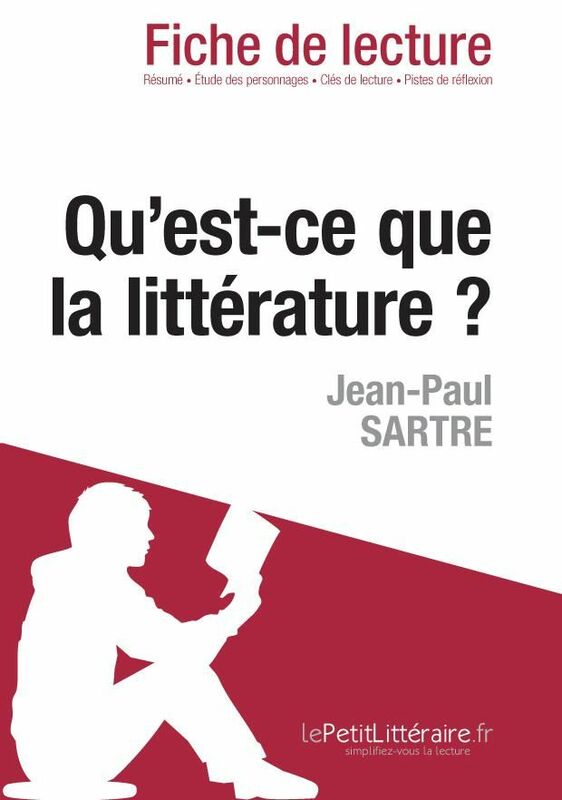 Qu'est-ce que la littérature? de Sartre (Fiche de lecture) Fiche de lecture sur Qu'est-ce que la littérature?