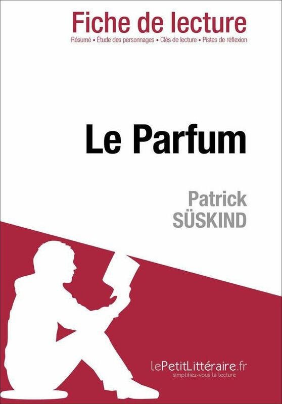 Le Parfum de Patrick Süskind (Fiche de lecture) Fiche de lecture sur Le Parfum