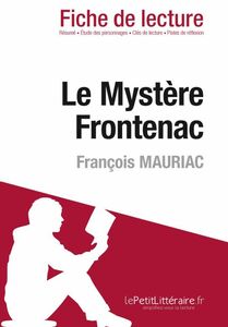 Le Mystère Frontenac de François Mauriac (Fiche de lecture) Fiche de lecture sur Le Mystère Frontenac
