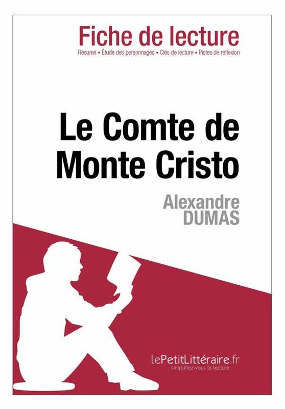 Le Comte de Monte Cristo d'Alexandre Dumas (Fiche de lecture) Fiche de lecture sur Le Comte de Monte Cristo